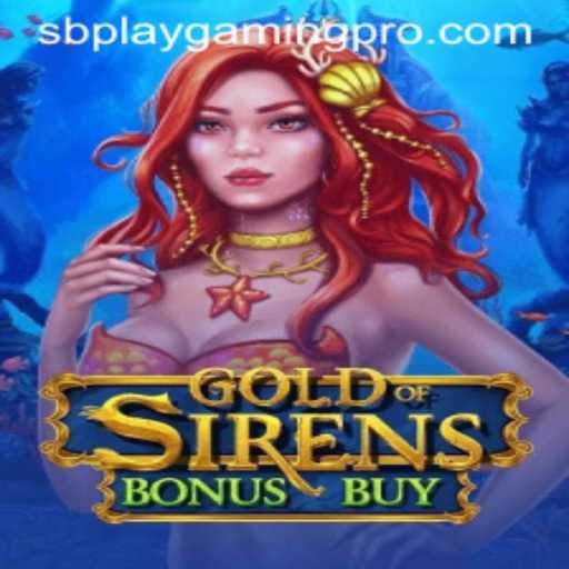 Exploring the Enchanting World of GoldofSirensBonusBuy by SB PLAY GAMING